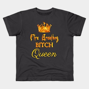 Fire-Breathing Bitch Queen Kids T-Shirt